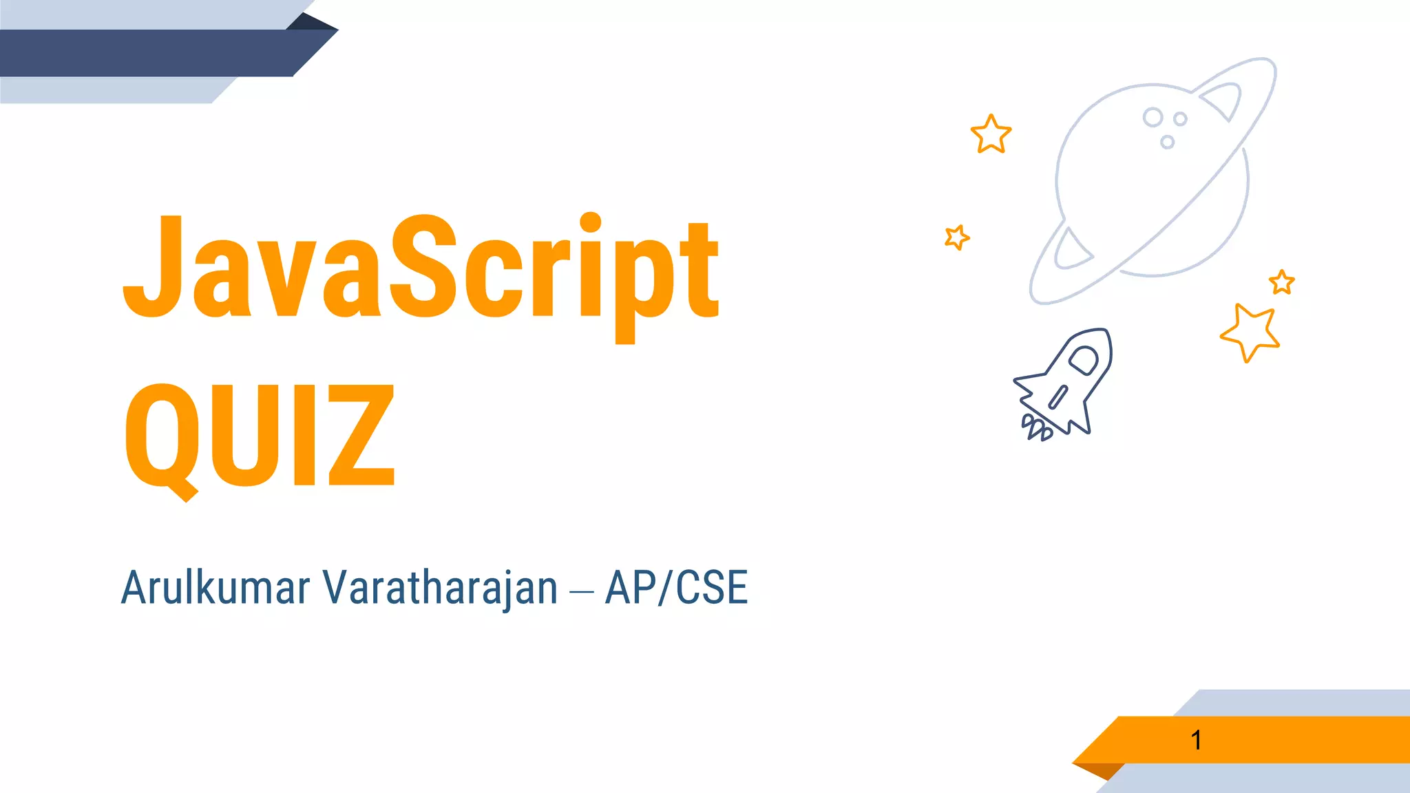 JavaScript QUIZ Arulkumar Varatharajan – AP/CSE 1 