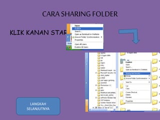 CARASHARINGFOLDER
KLIK KANAN START
LANGKAH
SELANJUTNYA
 
