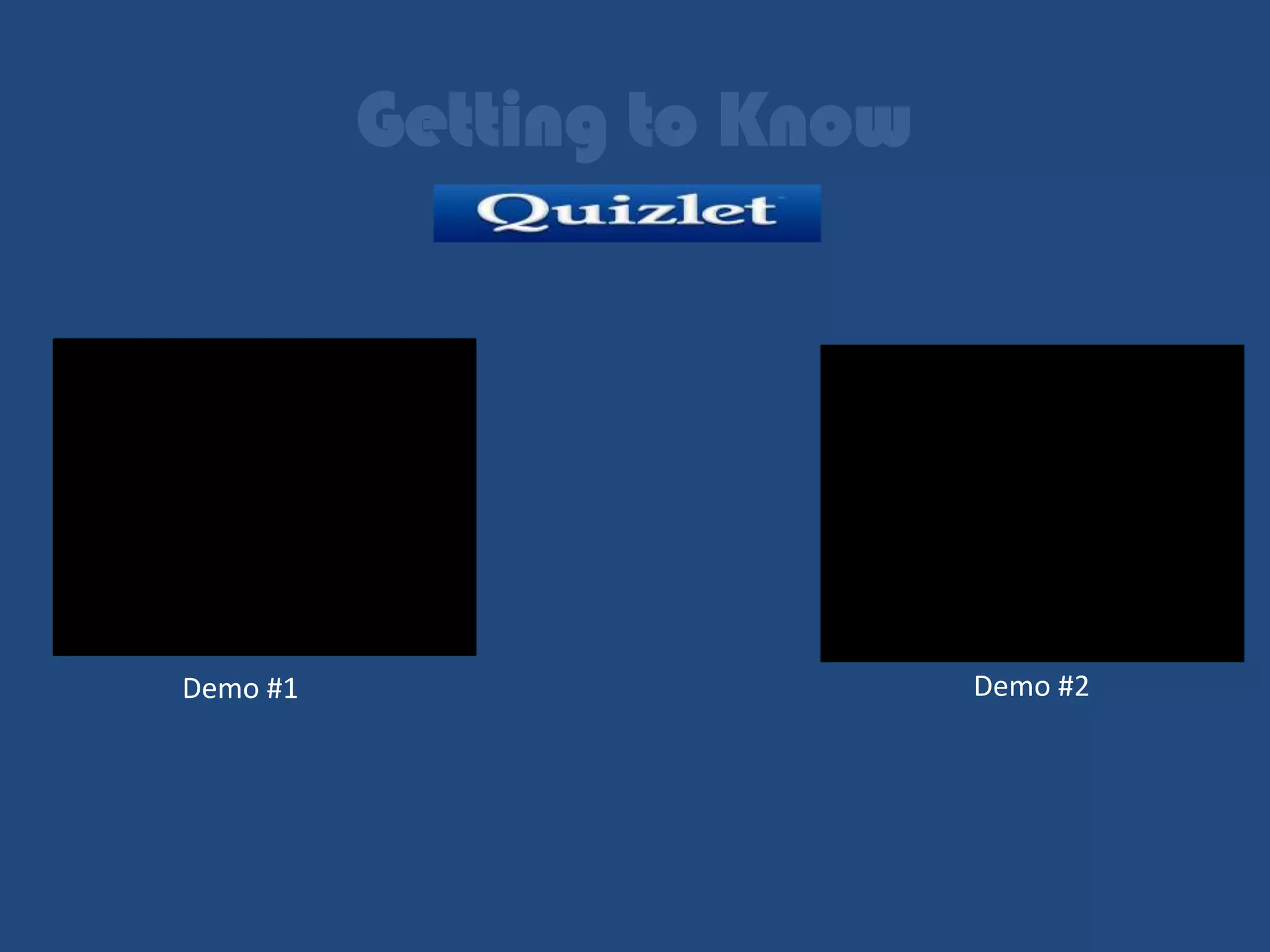 Getting to Know




Demo #1                     Demo #2
 