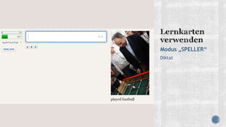 Modus „SPELLER“
Diktat
 