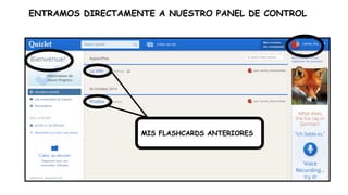 ENTRAMOS DIRECTAMENTE A NUESTRO PANEL DE CONTROL
MIS FLASHCARDS ANTERIORES
 