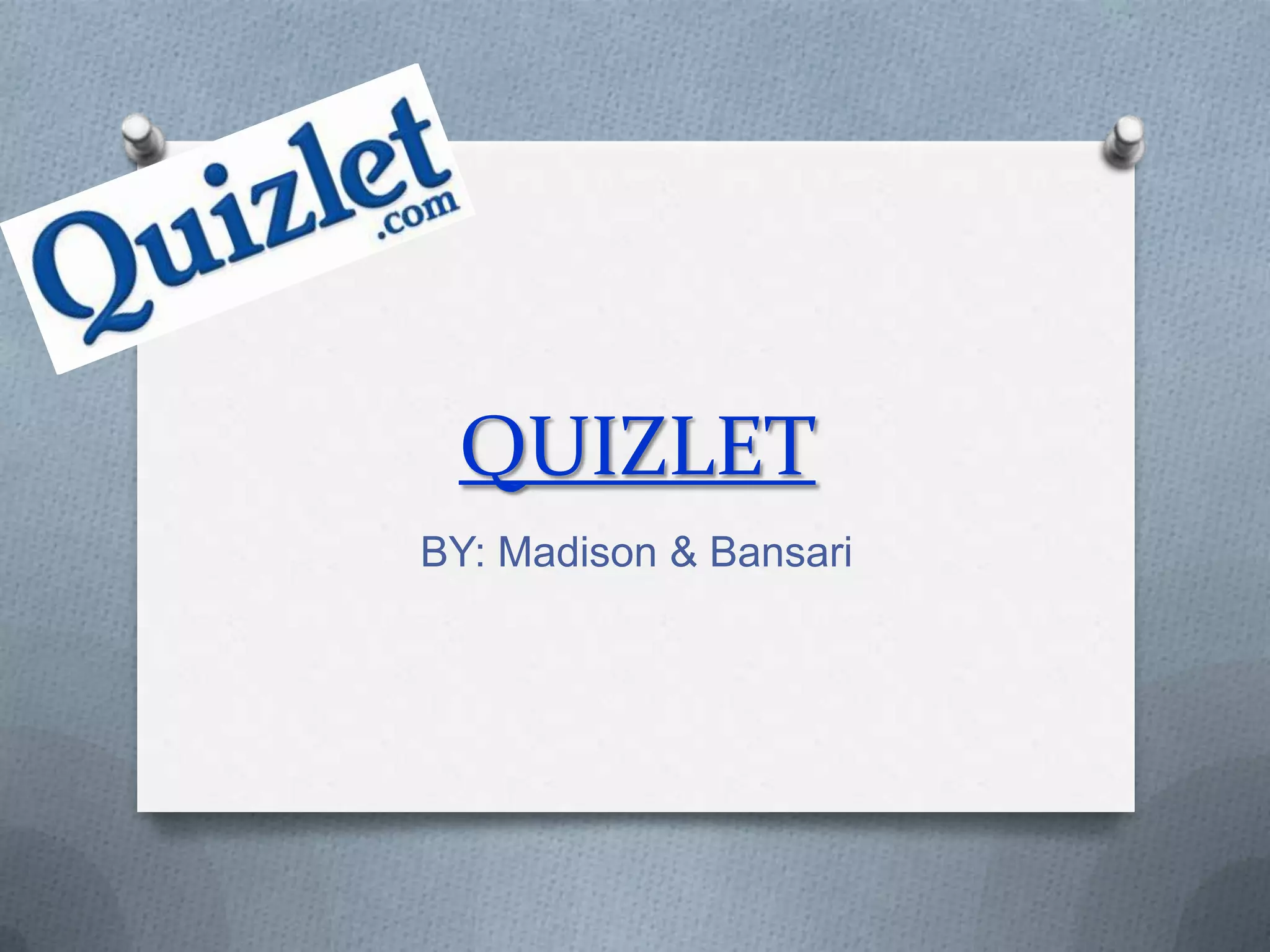 QUIZLETBY: Madison & Bansari
