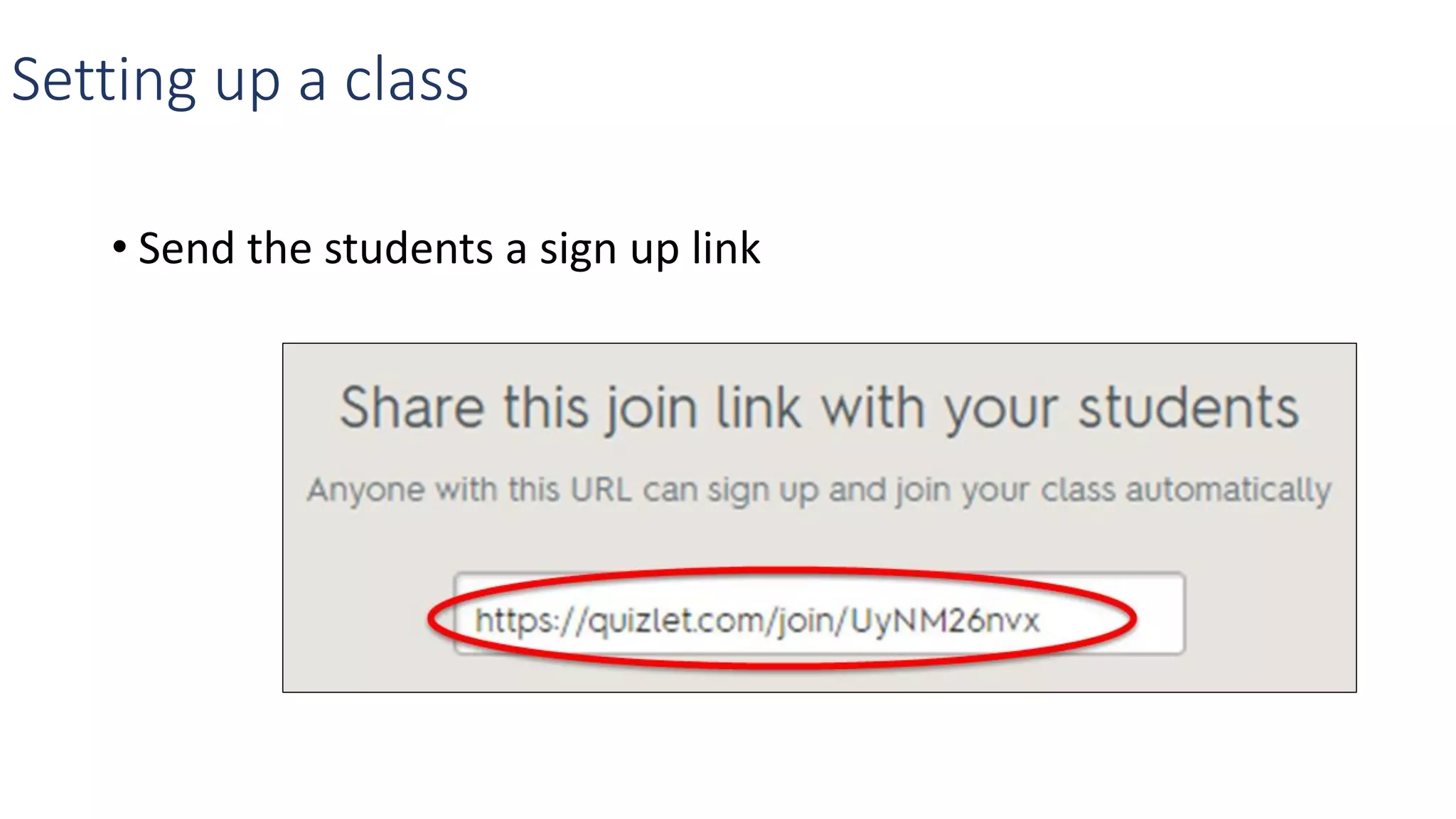 Setting up a class
• Send the students a sign up link
 