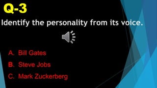 Identify the personality from its voice.
A. Bill Gates
B. Steve Jobs
C. Mark Zuckerberg
 
