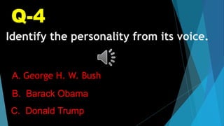 Identify the personality from its voice.
A. George H. W. Bush
C. Donald Trump
B. Barack Obama
 