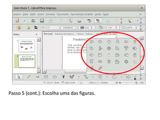 Passo 5 (cont.): Escolha uma das figuras.
 
