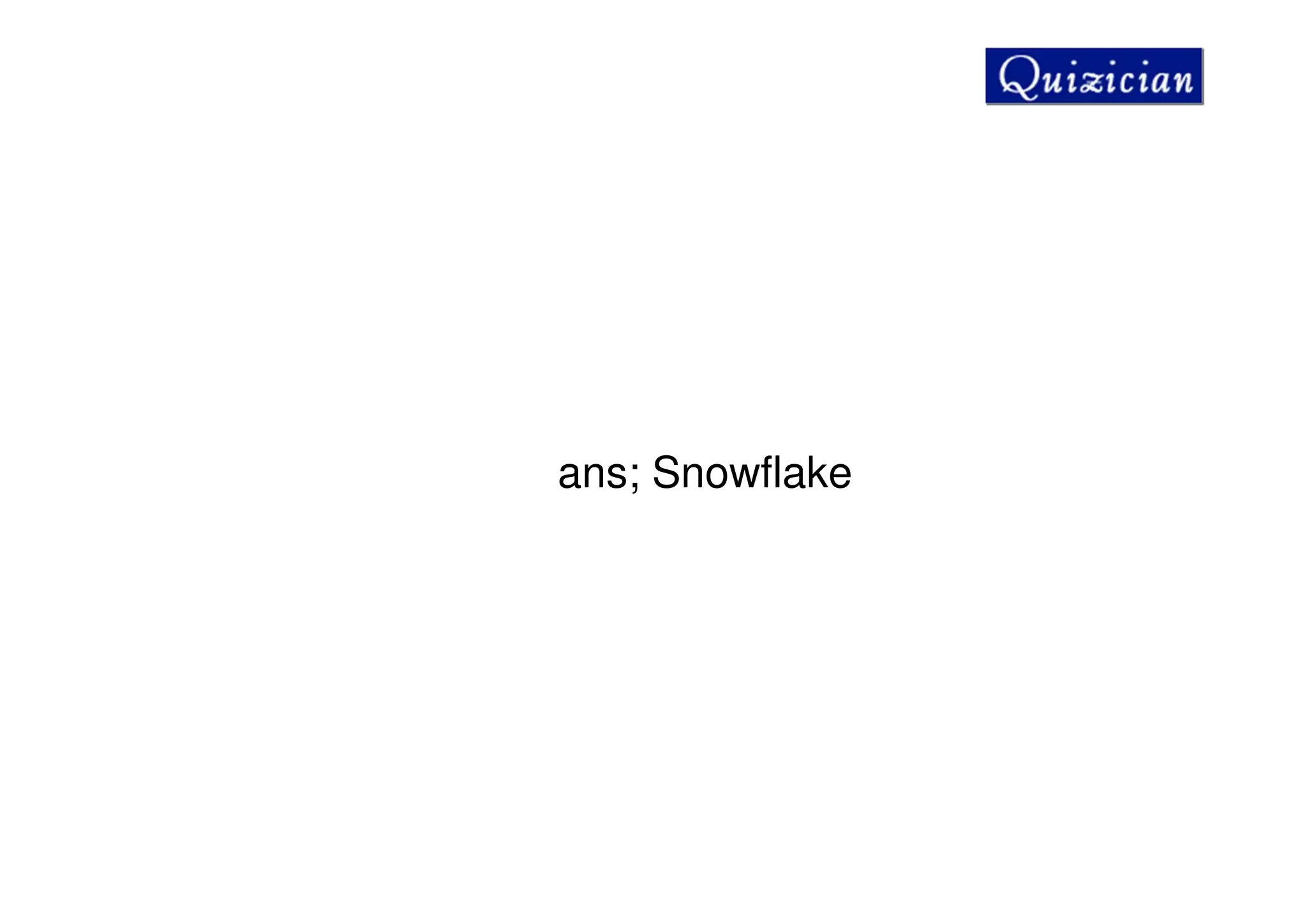 ans; Snowflake
 