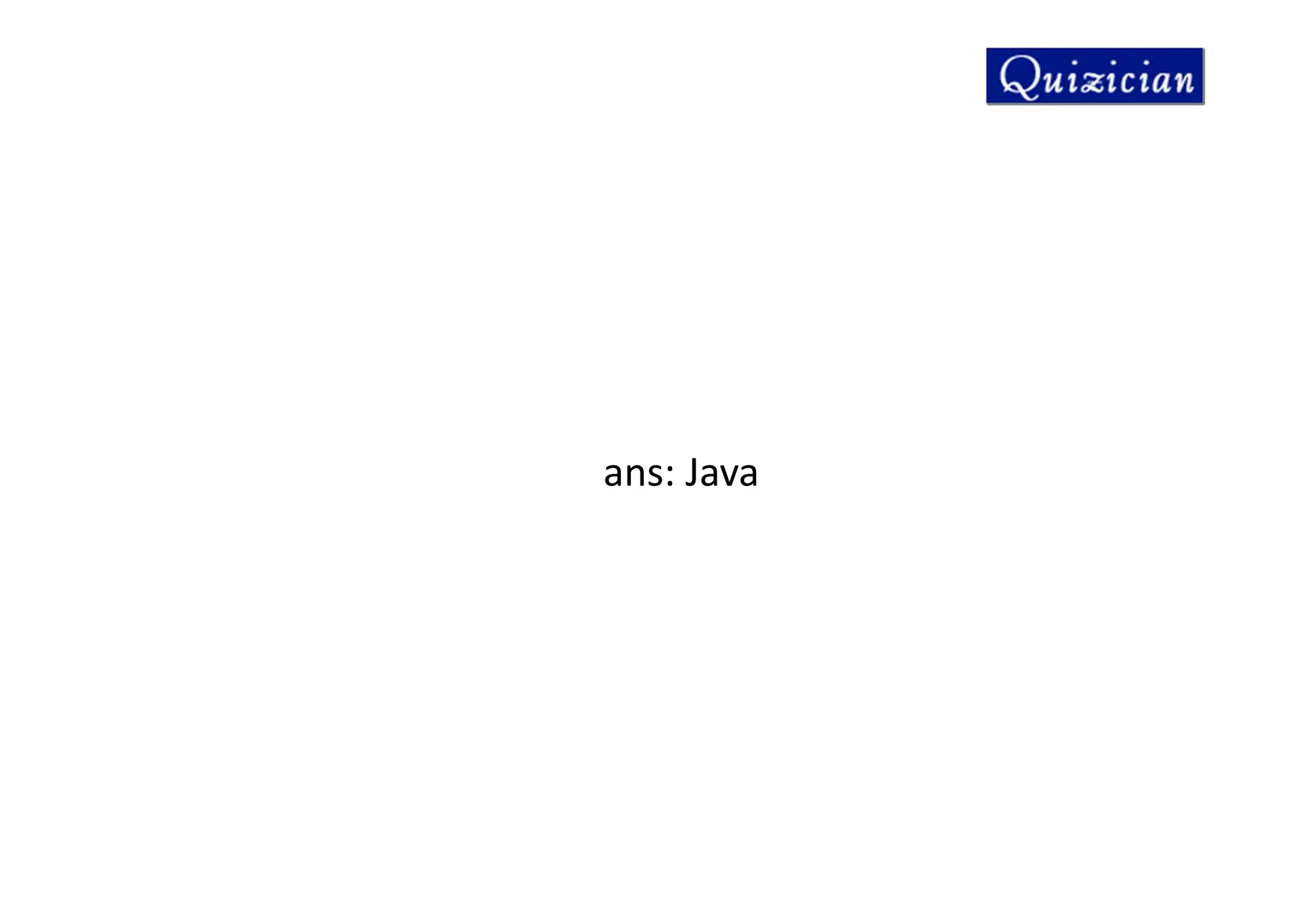 ans: Java
 
