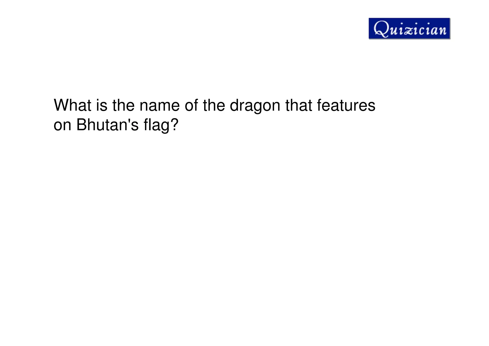 What is the name of the dragon that features
on Bhutan's flag?
 