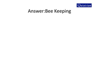 Answer:Bee Keeping
 