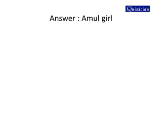 Answer : Amul girl
 