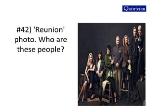 #42) 'Reunion'
photo. Who are
these people?
 