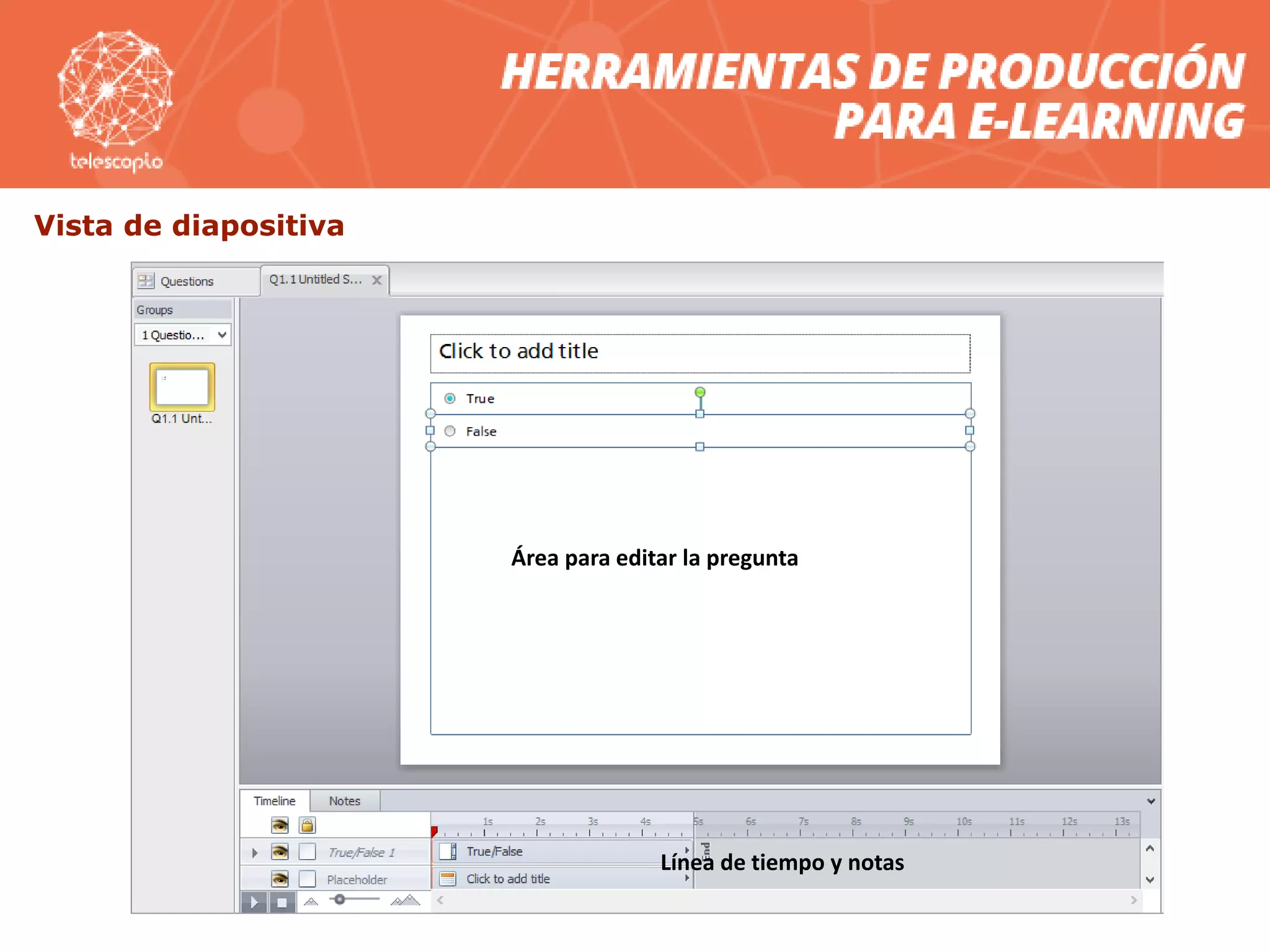 Vista de diapositiva
Área para editar la pregunta
Línea de tiempo y notas
 