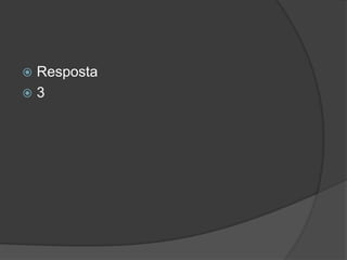  Resposta
 3
 
