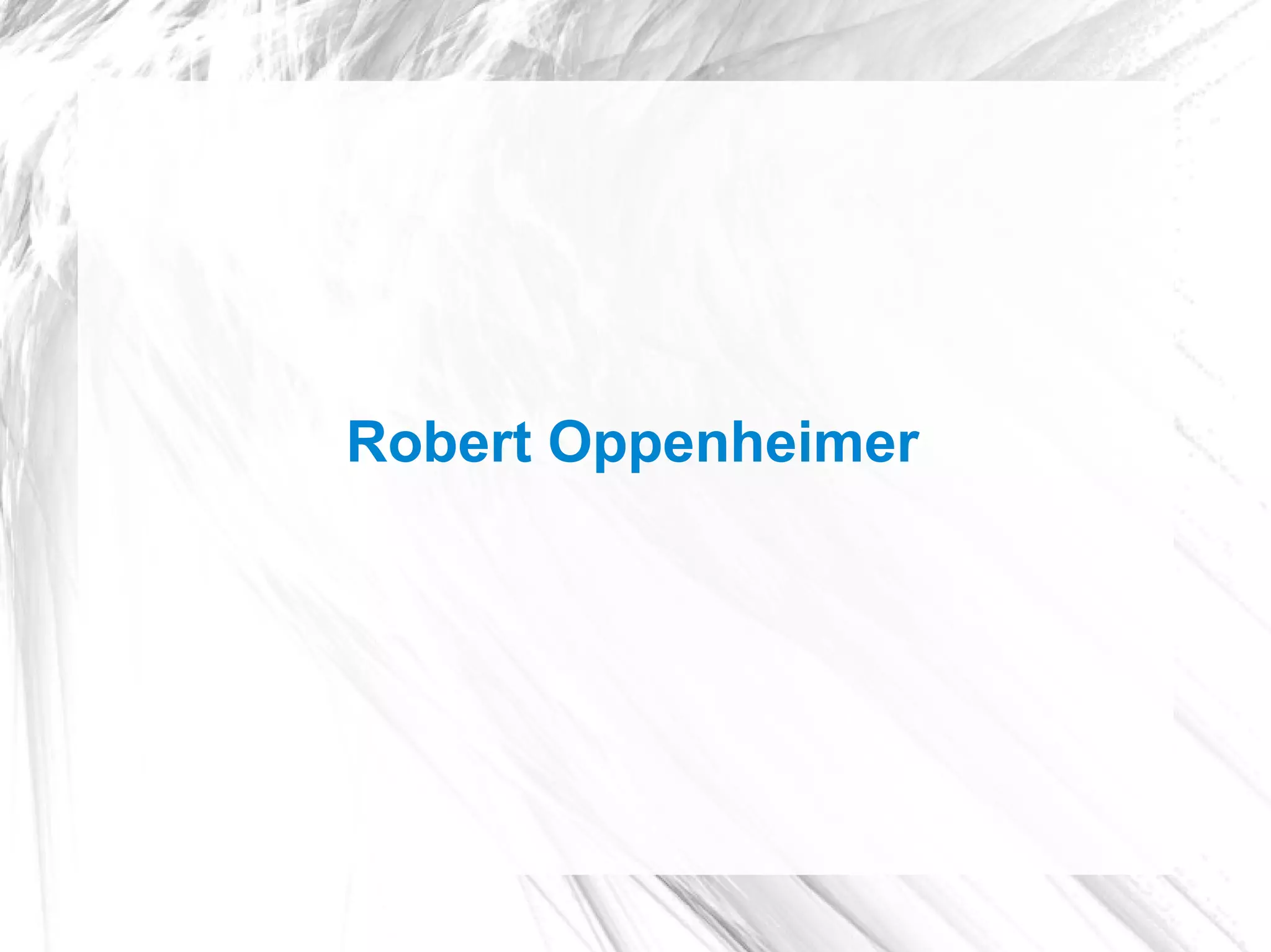 Robert Oppenheimer
 