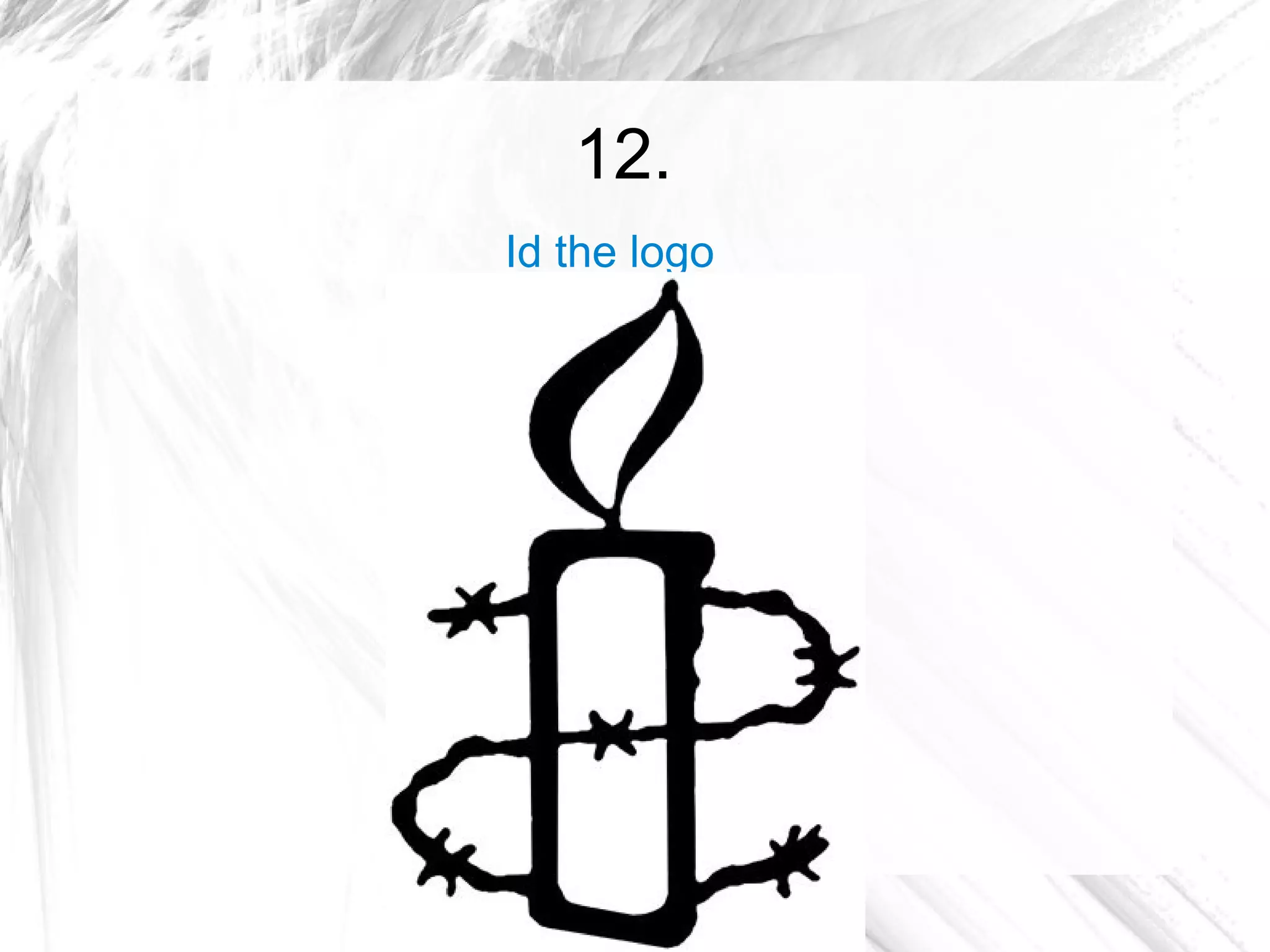 12.
Id the logo
 