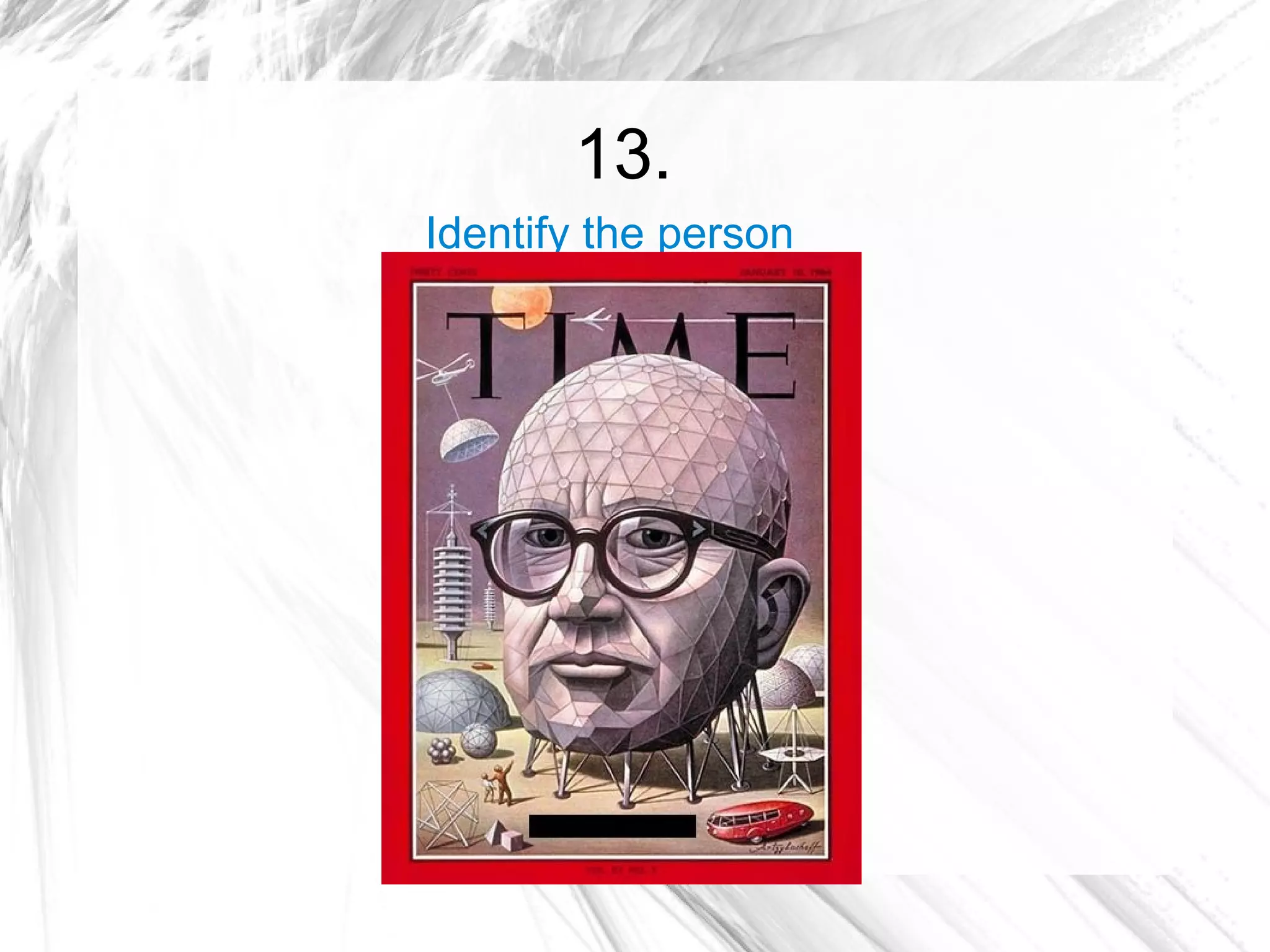 13.
Identify the person
 