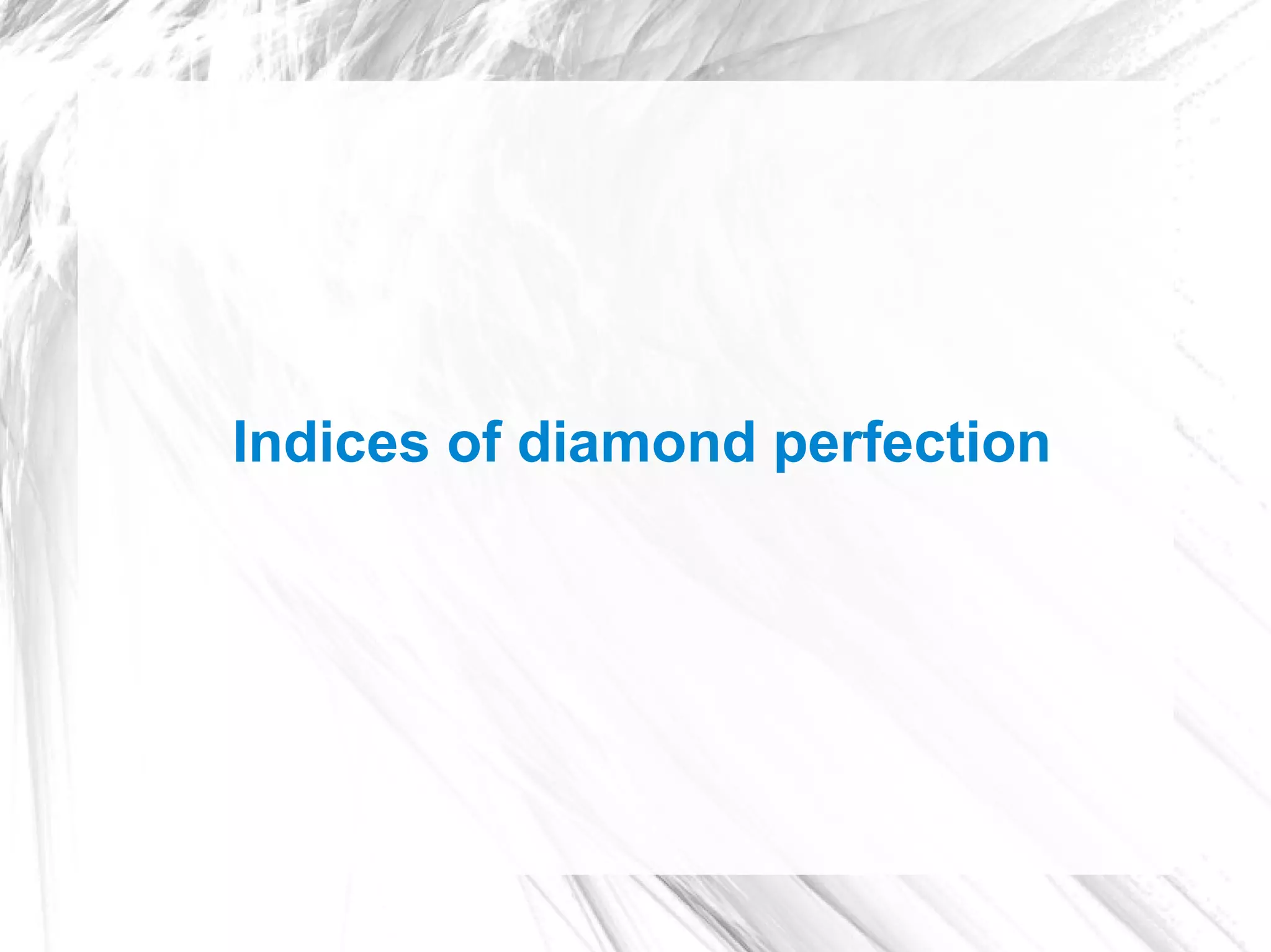 Indices of diamond perfection
 