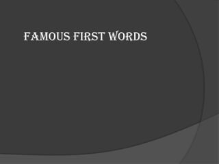 Famous first words
 