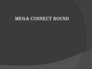 Mega Connect Round
 