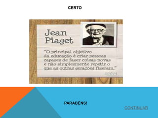 CERTO
PARABÉNS!
CONTINUAR
 