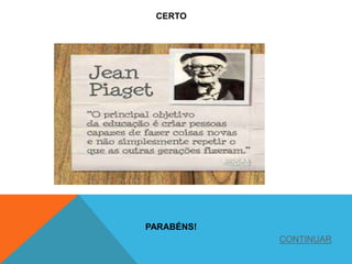 CERTO
PARABÉNS!
CONTINUAR
 