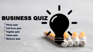 BUSINESS QUIZ
Photo quiz
Full form quiz
Tagline quiz
Video quiz
Memory quiz
 