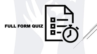 FULL FORM QUIZ
 