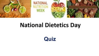 Quiz
National Dietetics Day
 