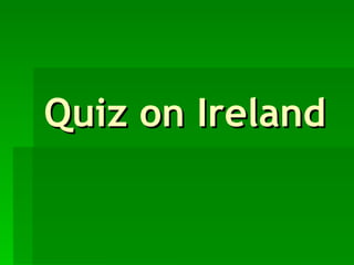 Quiz on Ireland 