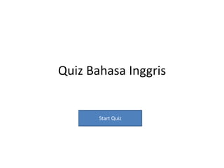 Quiz Bahasa Inggris
Start Quiz
 