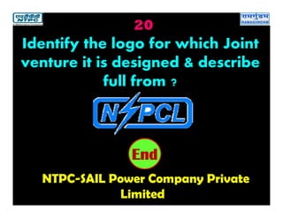 20
NTPC-SAIL Power Company Private
Limited
2019181716151413121110987654321End
Identify the logo for which Joint
venture it is designed & describe
full from ?
 