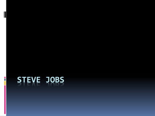 STEVE JOBS
 