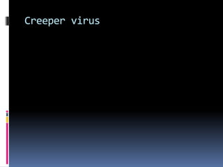 Creeper virus
 