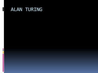 ALAN TURING
 
