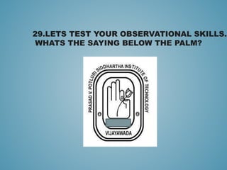 29.LETS TEST YOUR OBSERVATIONAL SKILLS.
WHATS THE SAYING BELOW THE PALM?
 