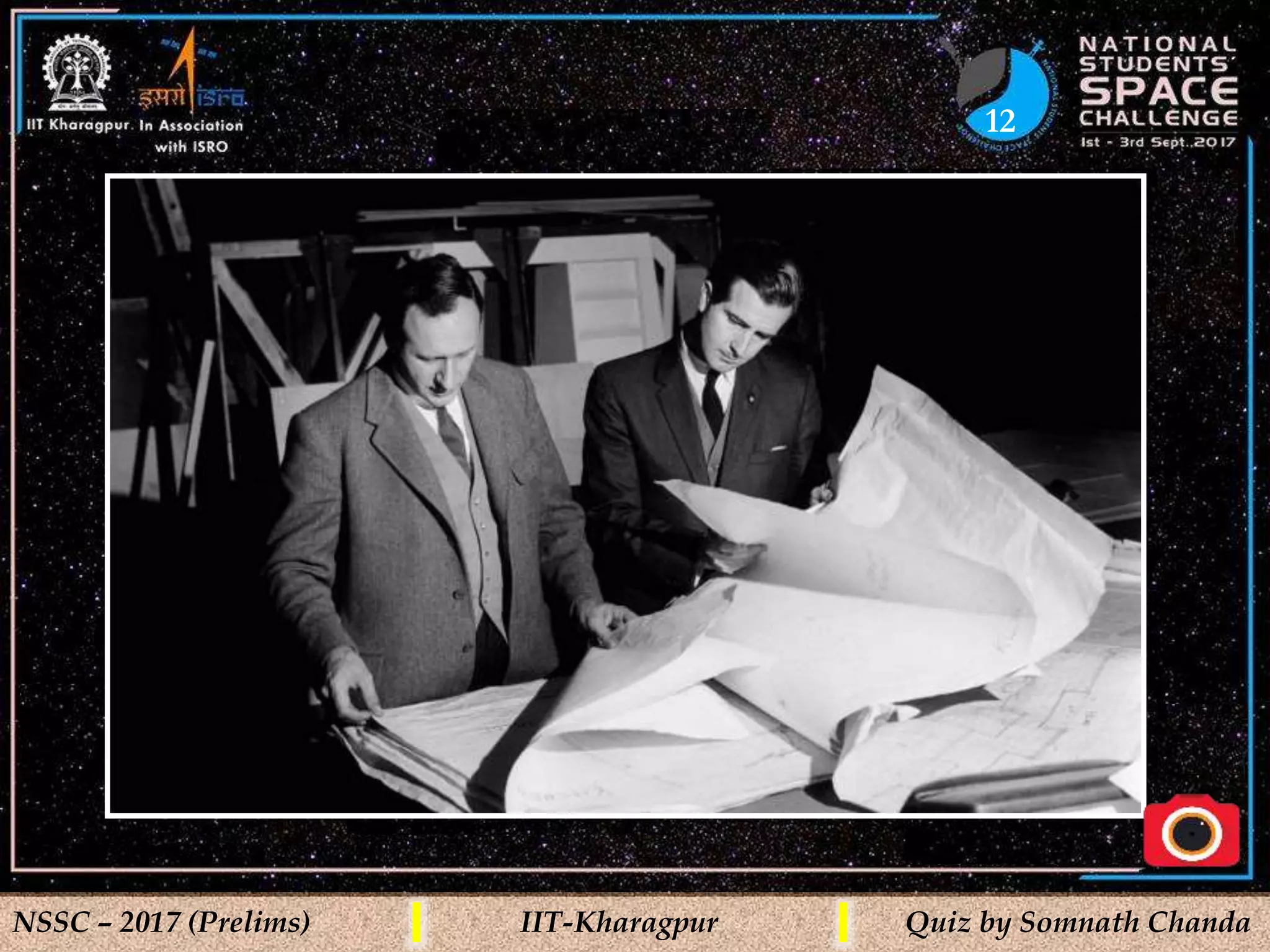 12
NSSC – 2017 (Prelims) IIT-Kharagpur Quiz by Somnath Chanda
 