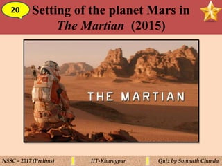 Setting of the planet Mars in
The Martian (2015)
20
NSSC – 2017 (Prelims) IIT-Kharagpur Quiz by Somnath Chanda
 