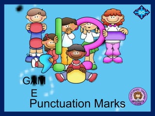 GO
Punctuation Marks
GAM
E
 