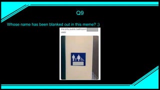 Q9
Whose name has been blanked out in this meme? ;)
 