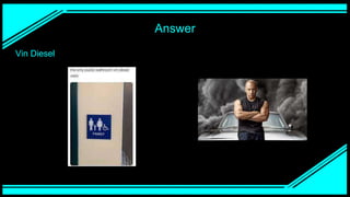 Answer
Vin Diesel
 