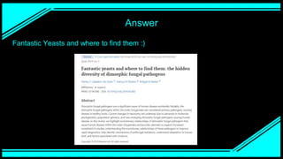 Answer
Fantastic Yeasts and where to find them :)
 