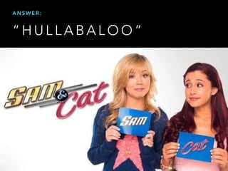  H U L L A B A L O O 
A N S W E R :
 