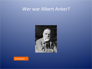 Wer war Albert Anker + an welchem
     See ging er zu Schule?




  Antworten
 