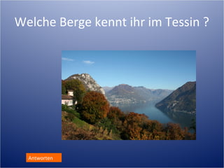 Welche Berge kennt ihr im Tessin ?




  Antworten
 