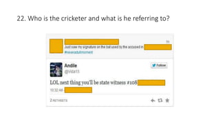 22. Who is the cricketer and what is he referring to?
 