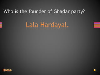 Who is the founder of Ghadar party?
 