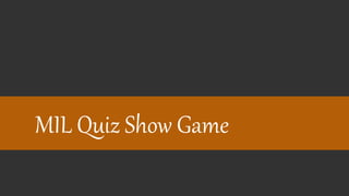 MIL Quiz Show Game
 
