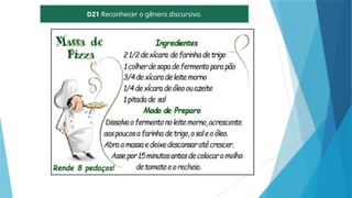 D21 Reconhecer o gênero discursivo.
 