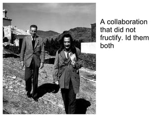 A collaboration that did not fructify. Id them both 